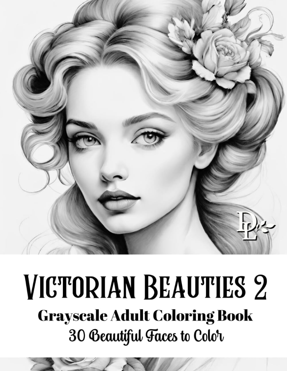 Victorian Beauties 2 - Grayscale Adult Coloring Book: 30 Beautiful Faces to Color (Beautiful Women Coloring Books)