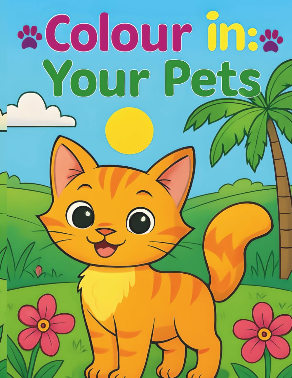 Colour In: Your Pets, Children's Colouring Book, Ages 2-10