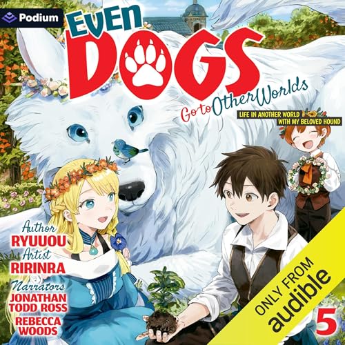 Page de couverture de Even Dogs Go to Other Worlds: Life in Another World with My Beloved Hound, Vol. 5