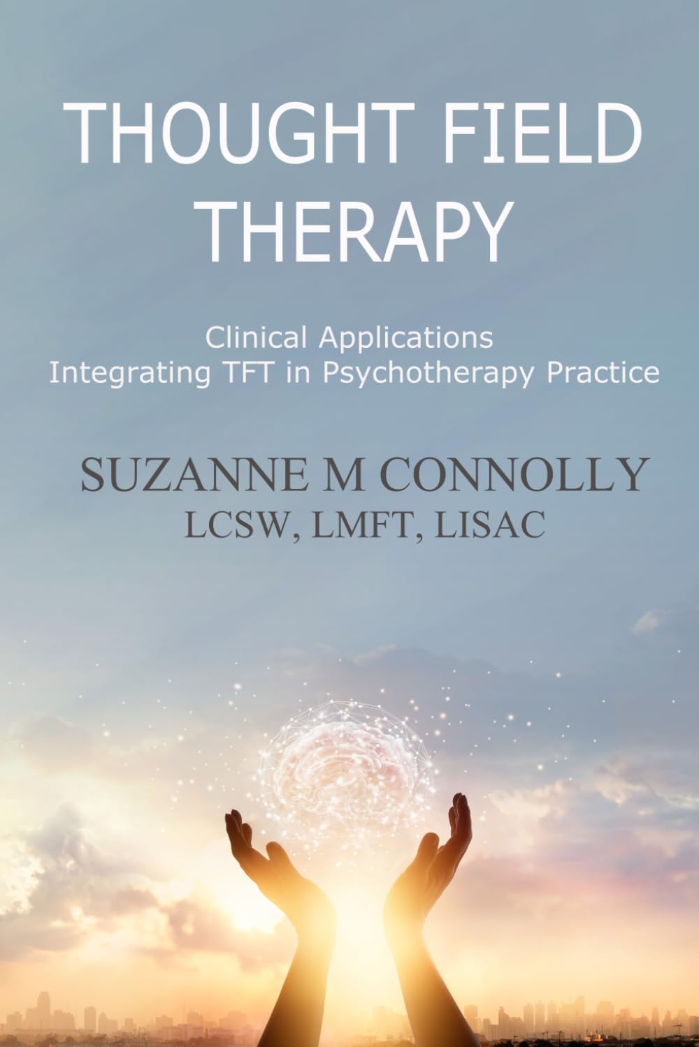 Thought Field Therapy: Clinical Applications: Integrating Tapping in Psychotherapy