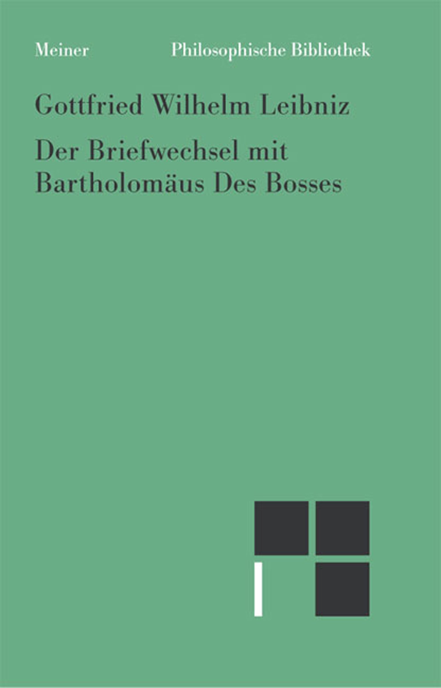 Der Briefwechsel mit Bartholomäus Des Bosses (Philosophische Bibliothek 585) (German Edition)
