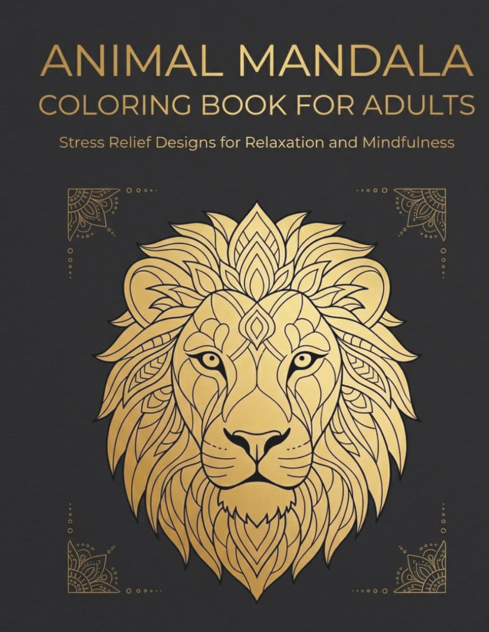 Animal Mandala Coloring Book for Adults: Stress Relief Designs Featuring Animals, Relaxing Mandalas for Mindfulness, Anxiety Relief and Creative Calm