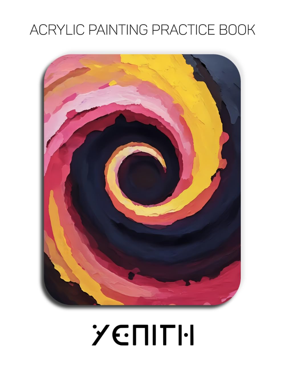 Acrylic Painting Practice Book - Yenith: An Abstract Journey into Hypnotic Spirals and Textured Impasto Art