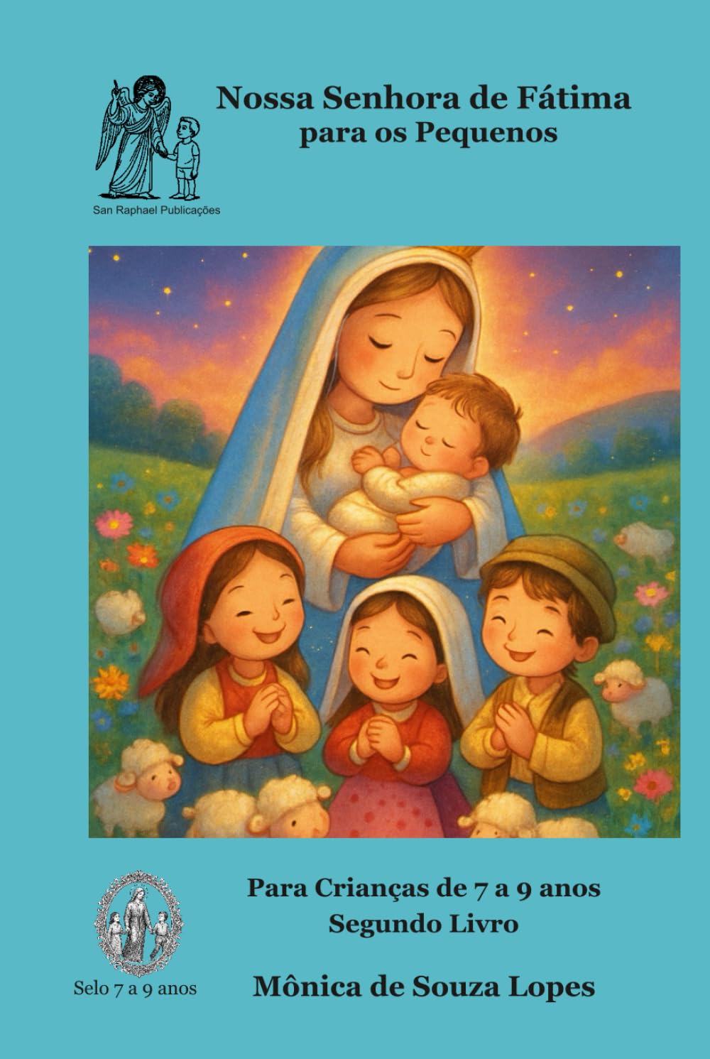 Nossa Senhora de Fátima - Segundo Livro: 7 a 9 anos (História da Mãezinha do Céu para as Crianças)