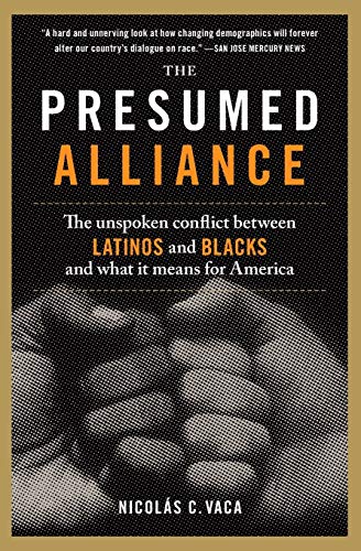 The Presumed Alliance: The Unspoken Conflict Between Latinos and Blacks
