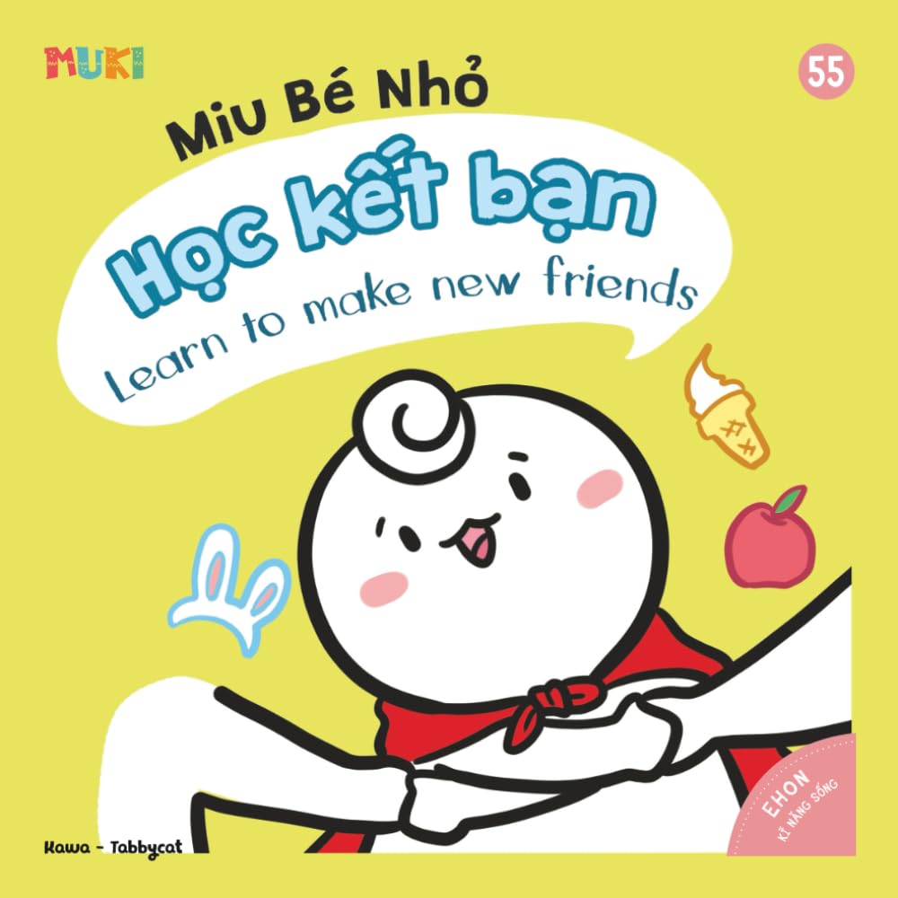 Little Miu, Learn to make new friends: A Bilingual Vietnamese-English Children's Book on Social Skills, Empathy, and the 6 Essential Steps to Making ... Miu Miu - Bilingual Vietnamese-English)