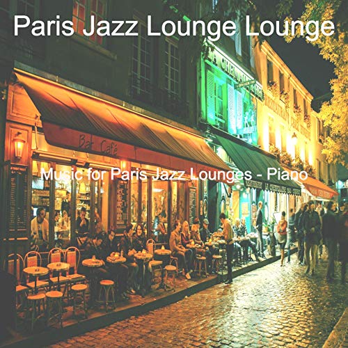 Music for Paris Jazz Lounges - Piano von Paris Jazz Lounge Lounge bei ...