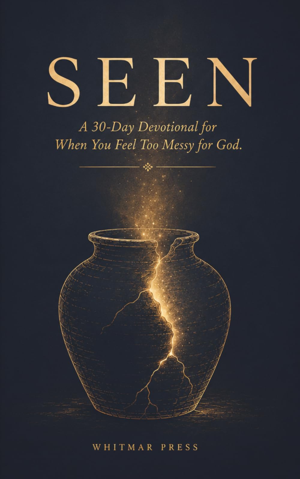 SEEN: A 30-Day Devotional for When You Feel Too Messy for God