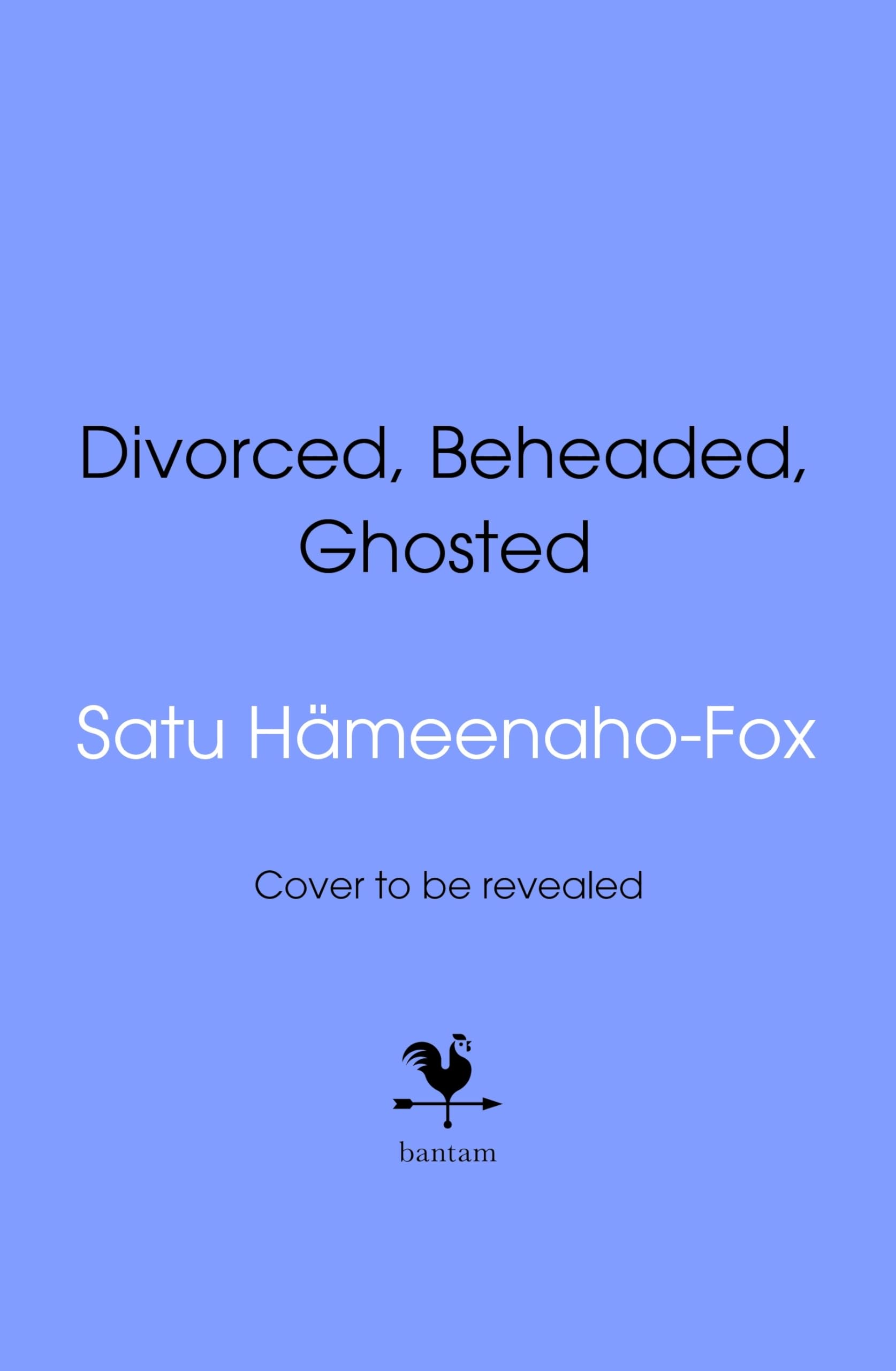 Divorced, Beheaded, Ghosted: THE HILARIOUSLY HONEST GUIDE TO GHOSTING, SOFT-LAUNCHING AND BREAKUPS FROM BRITISH HISTORY'S MOST ICONIC WOMEN.