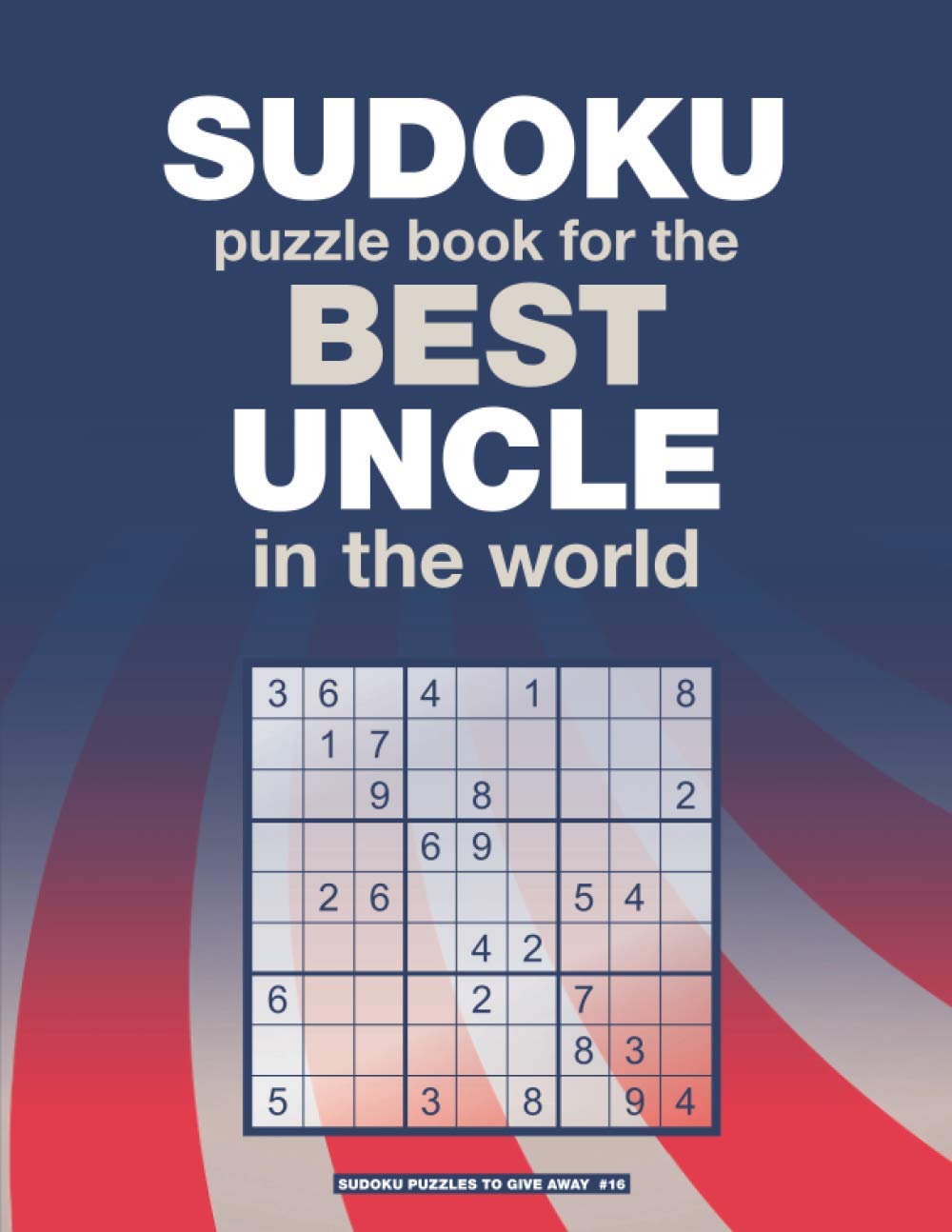 SUDOKU PUZZLE BOOK for the BEST UNCLE in the world: An original gift for sudoku lovers (Sudoku puzzles to give away)