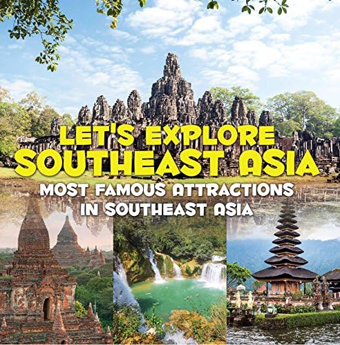 Let's Explore Southeast Asia (Most Famous Attractions in Southeast Asia): Southeast Asia Travel Guide (Children's Explore the World Books)