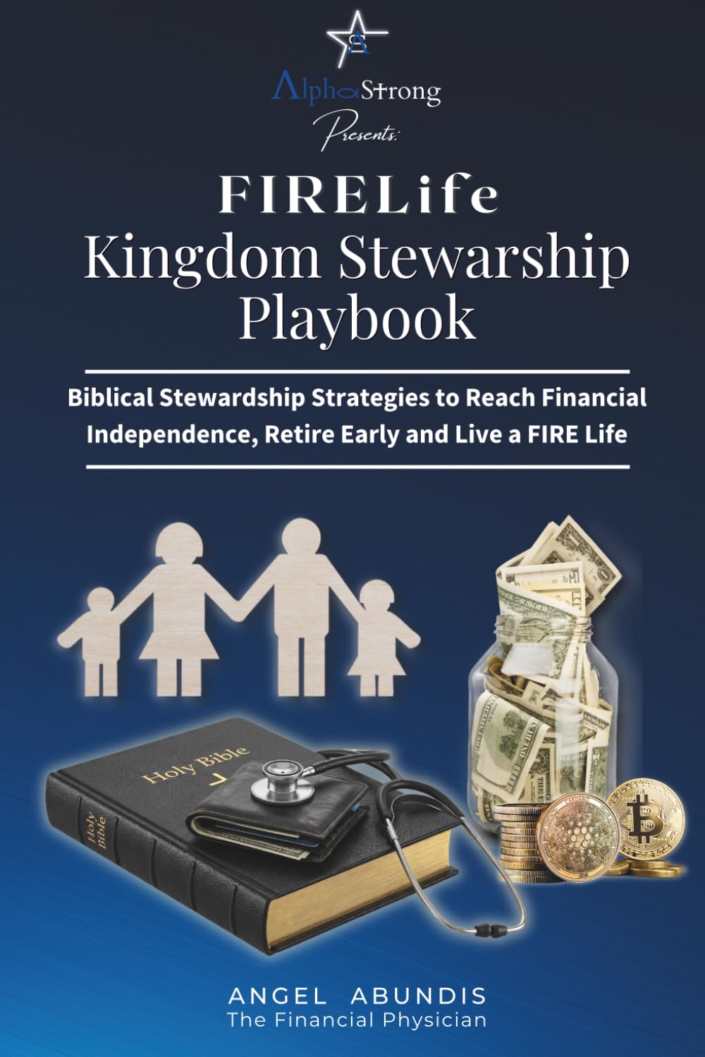 FIRELife Kingdom Stewardship Playbook: Biblical Stewardship Strategies to Reach Financial Independence, Retire Early and Live a FIRE Life
