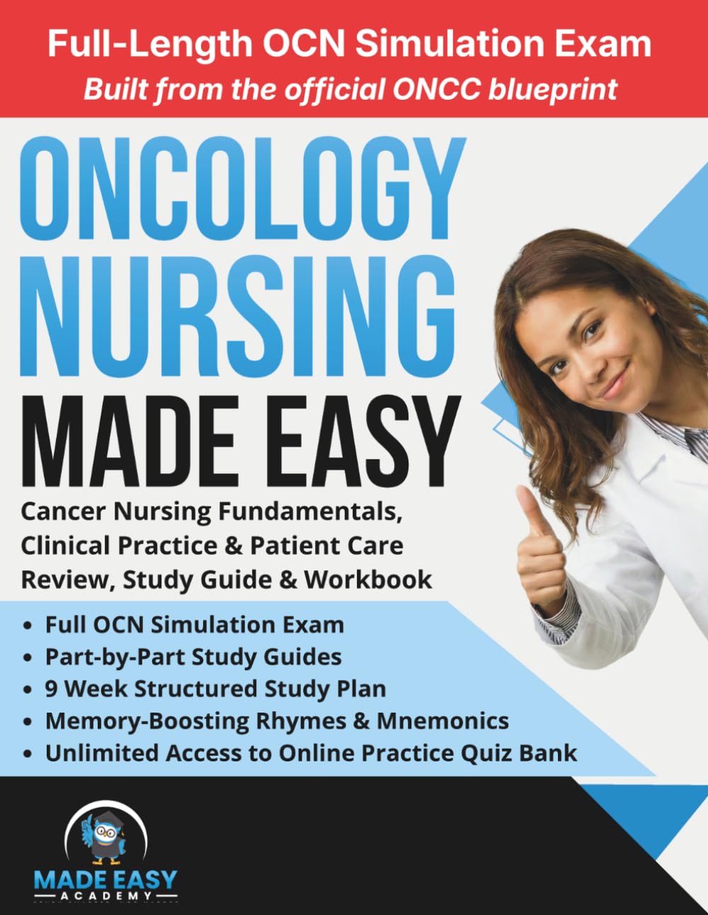 Oncology Nursing Made Easy: Cancer Nursing Fundamentals, Clinical Practice & Patient Care: Review, Study Guide & Workbook with a 9 Week Study Plan and Full OCN Simulated Test