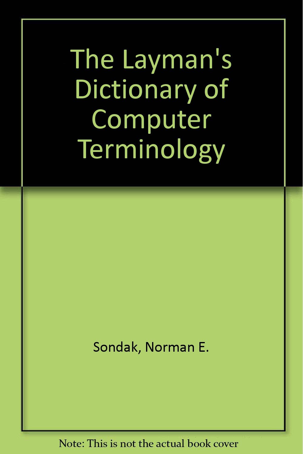 The Layman's Dictionary of Computer Terminology 9780801544583 Amazon