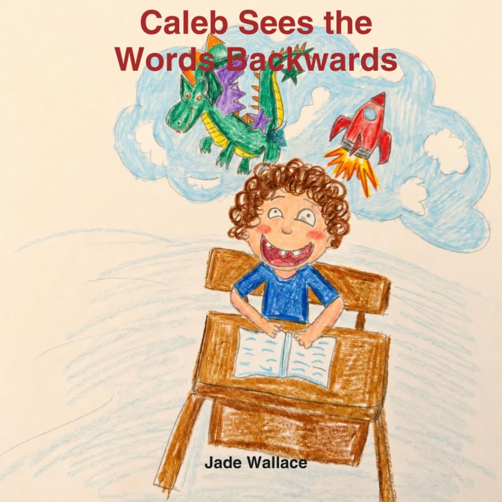 Caleb Sees the Words Backwards: 3 (The Big Feelings Library)