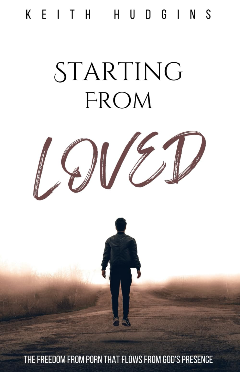 Starting From "Loved": The freedom from porn That Flows From God's presence