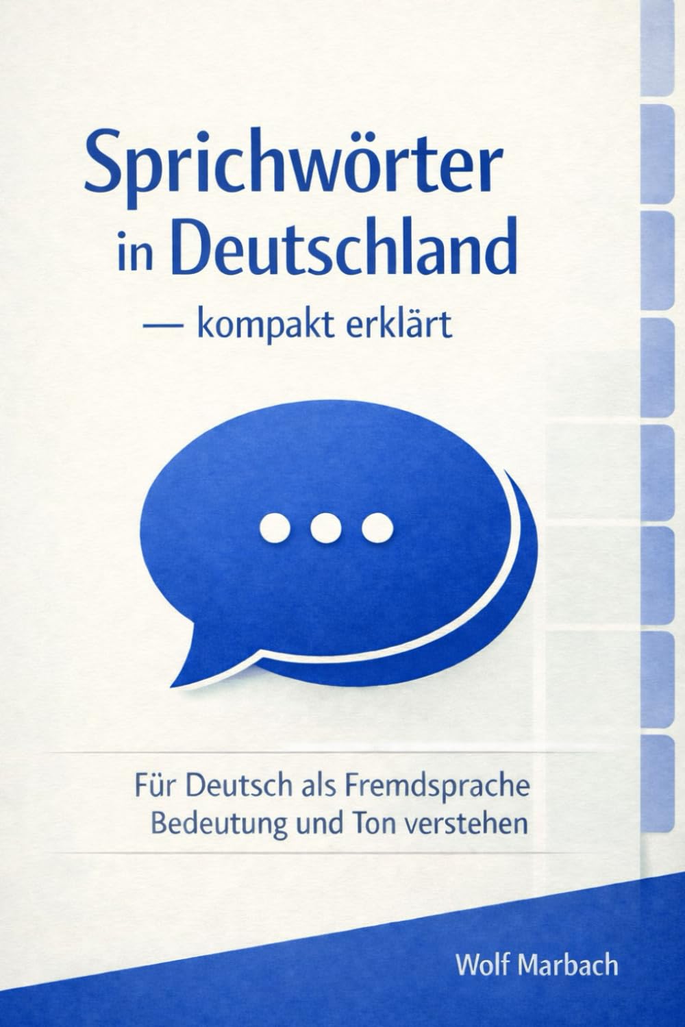 Sprichwörter in Deutschland - kompakt erklärt: Für Deutsch als Fremdsprache: Bedeutung und Ton verstehen