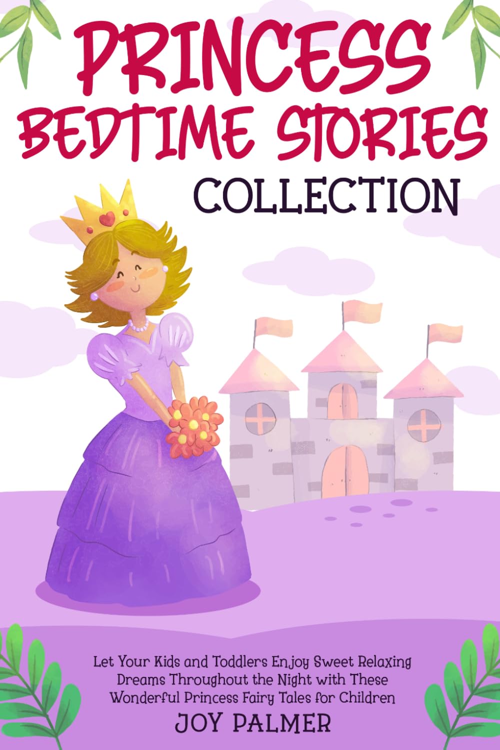 Princess Bedtime Stories Collection: Let Your Kids and Toddlers Enjoy Sweet Relaxing Dreams Throughout the Night with These Wonderful Princess Fairy ... (Enchanted Bedtime Stories for Children)