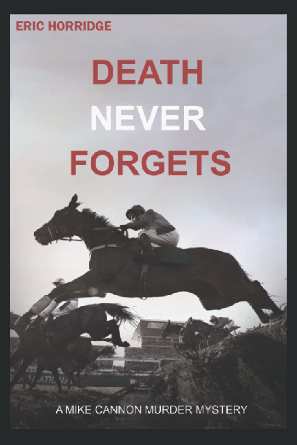 Death Never Forgets (A Mike Cannon - Jumps Racing Murder Mystery)