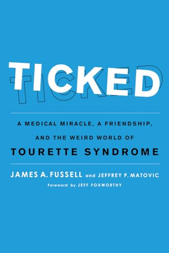 Ticked: A Medical Miracle, a Friendship, and the Weird World of Tourette Syndrome