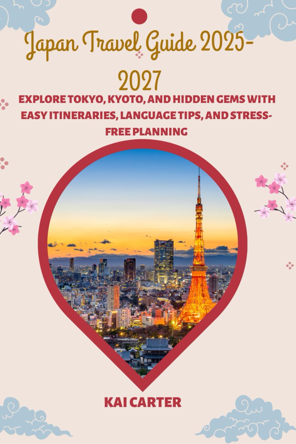 Amazon Japan Travel Guide 20252027 Explore Tokyo, Kyoto, and Hidden