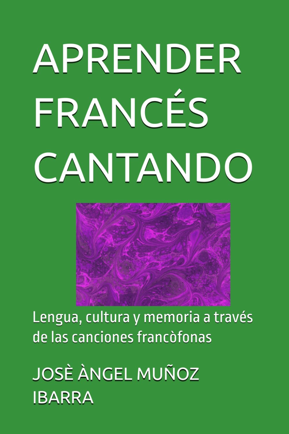 APRENDER FRANCÉS CANTANDO: Lengua, cultura y memoria a través de las canciones francòfonas