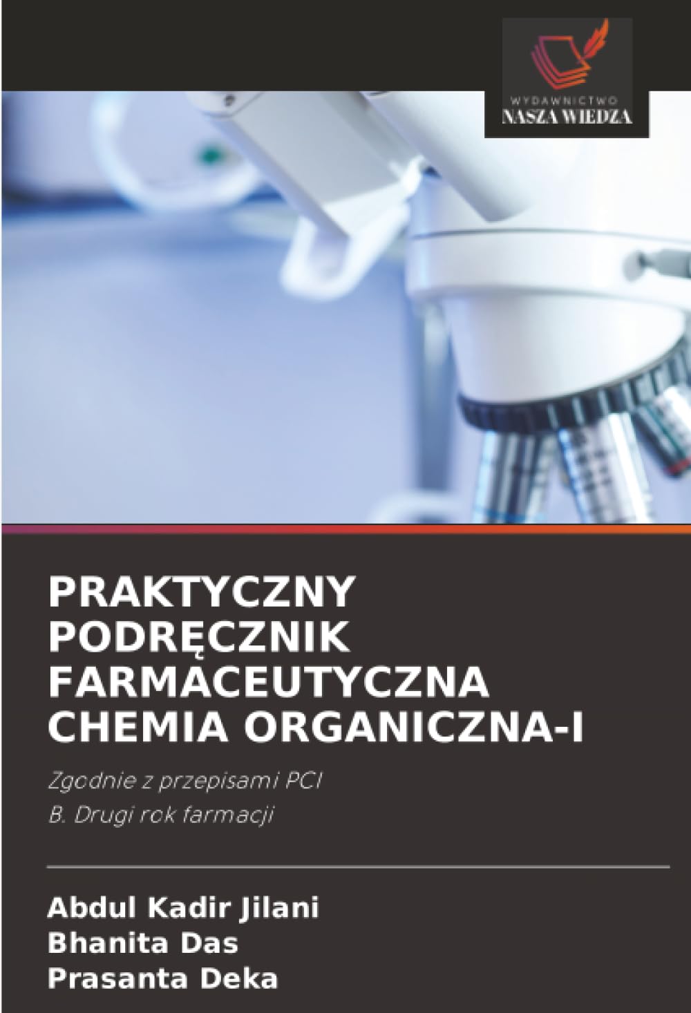 PRAKTYCZNY PODRĘCZNIK FARMACEUTYCZNA CHEMIA ORGANICZNA-I: Zgodnie z przepisami PCIB. Drugi rok farmacji