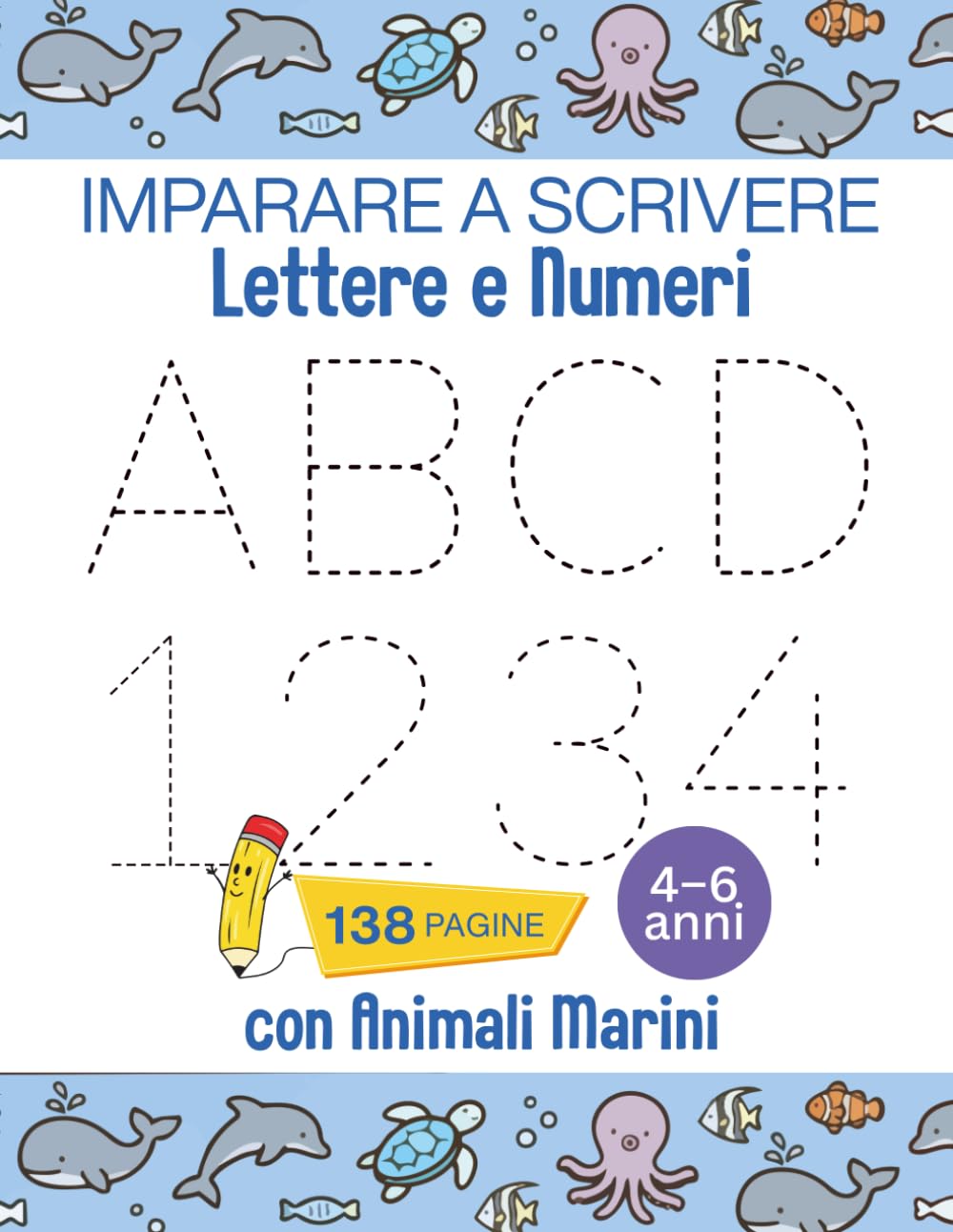 Imparare a scrivere lettere e numeri Libro di esercizi con animali marini 4–6 anni: Per bambini in età prescolare esercizi di scrittura, numeri, linee e attività divertenti