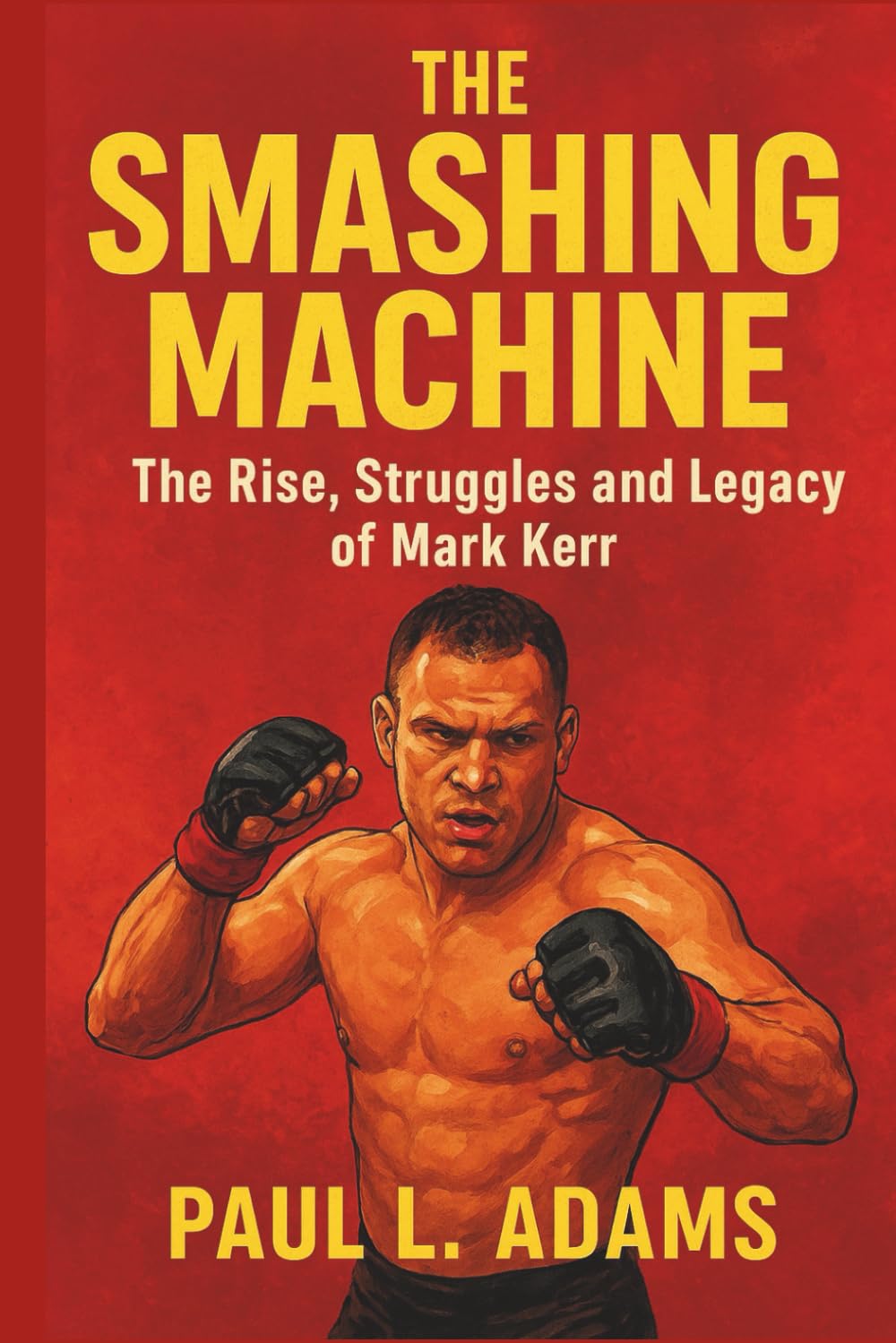 THE SMASHING MACHINE: The Rise, Struggles and Legacy of Mark Kerr