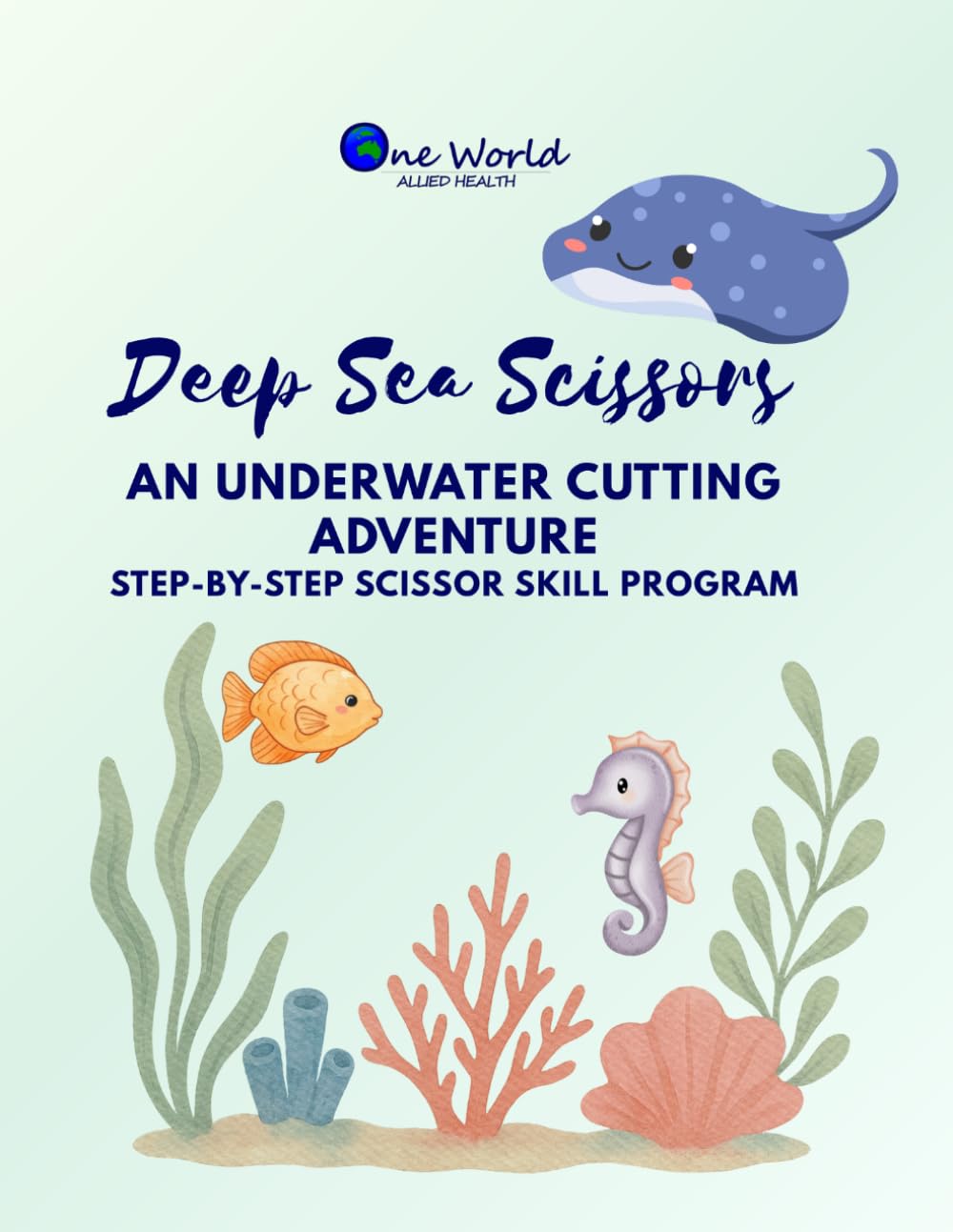 Deep Sea Scissors: A Scissor Skills Workbook | Fun Cutting Practice for Fine Motor Skills, Hand Strength & School Readiness: An Underwater Cutting ... by a Paediatric Occupational Therapist