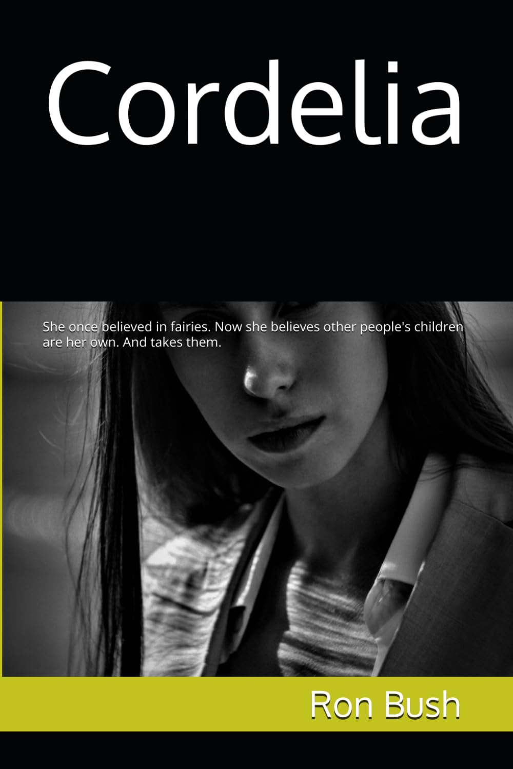Cordelia: She once believed in Fairies. Now she believes other people's children are her own. And takes them.