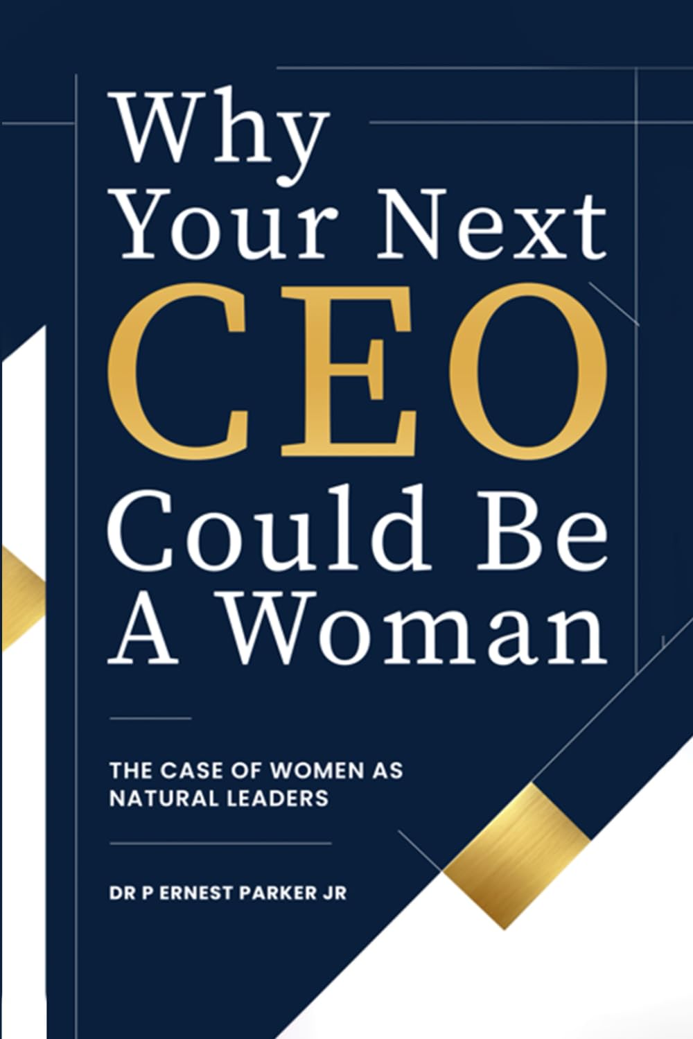 Why Your Next CEO Could Be a Woman: The Case for Women as Natural Leaders