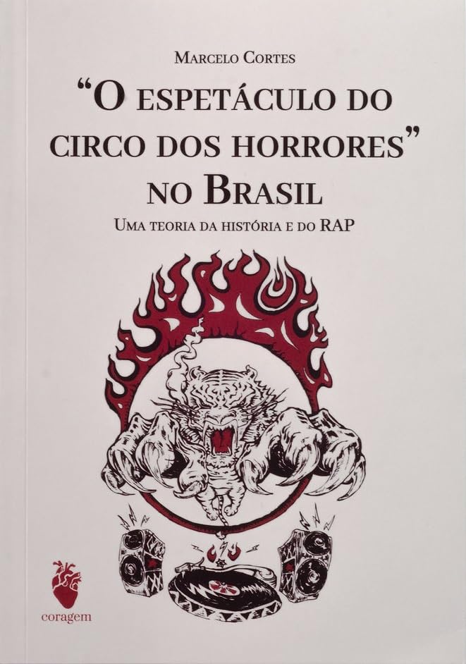 O Espetáculo do circo dos horrores no Brasil: Uma teoria da história e do Rap