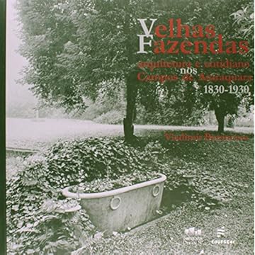 Capa do livro Velhas fazendas - Arquitetura e cotidiano nos campos de Araraquara 1830-1930