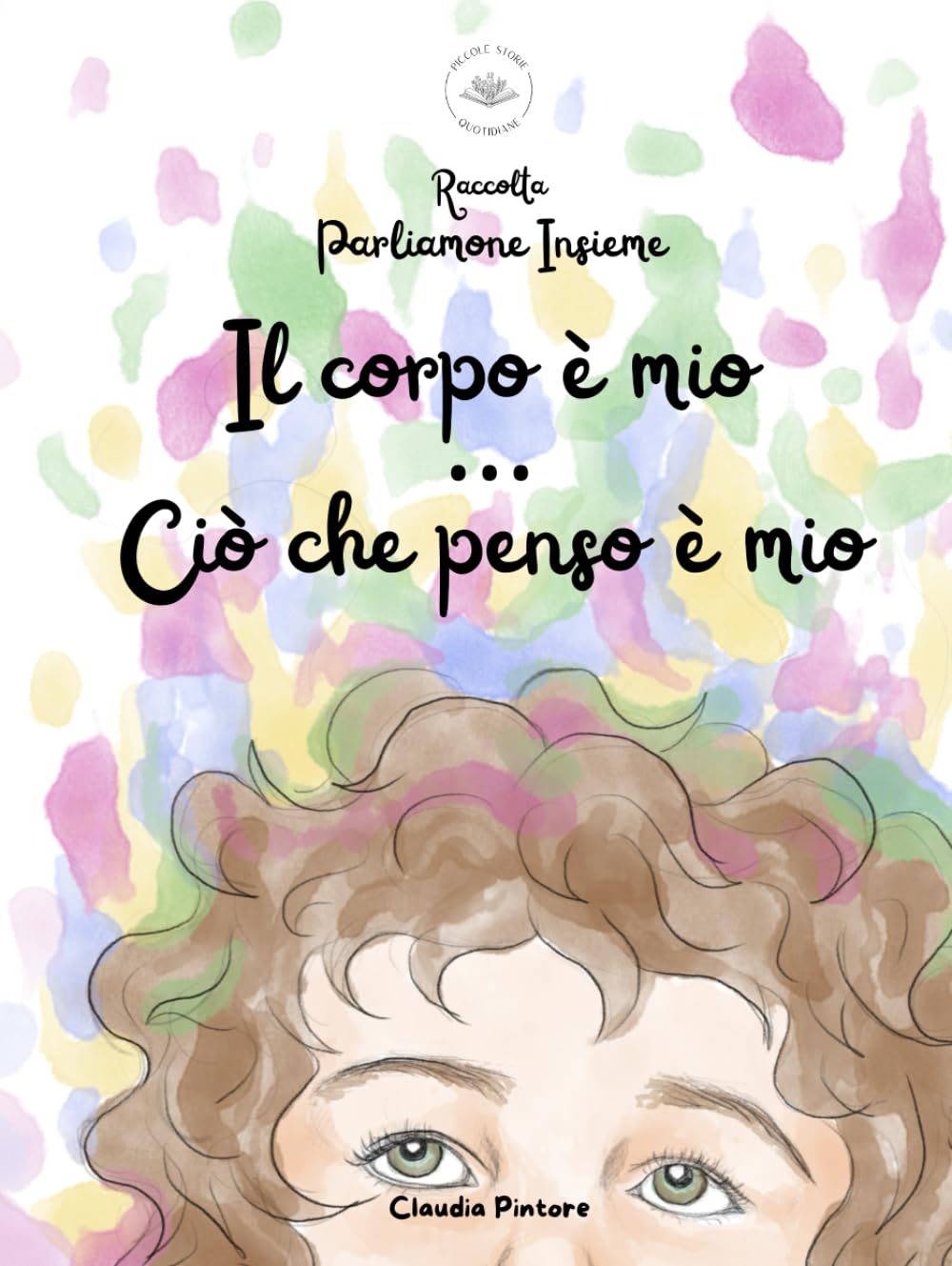Raccolta Parliamone Insieme: Il corpo è mio Ciò che penso è mio: Due filastrocche sul consenso e sulla libertà di pensiero