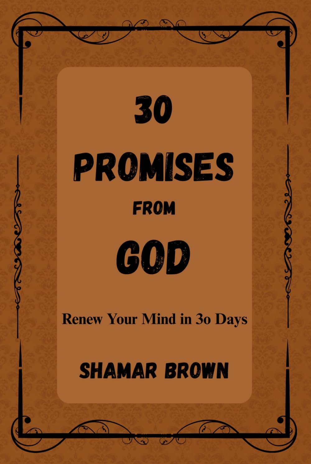 30 Promises from God: Renewing the Mind Through God’s Word: A 30-Day Christian Devotional for Faith, Encouragement, and Spiritual Growth