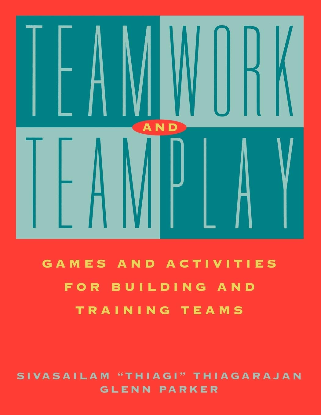 Teamwork and Teamplay: Games and Activities for Building and Training Teams First Edition