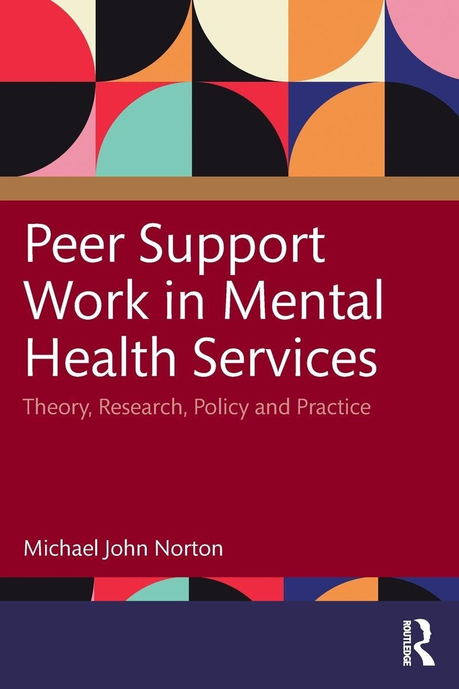 Peer Support Work in Mental Health Services: Theory, Research, Policy and Practice