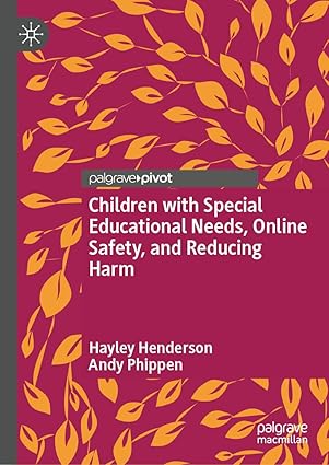 Children with Special Educational Needs, Online Safety, and Reducing Harm