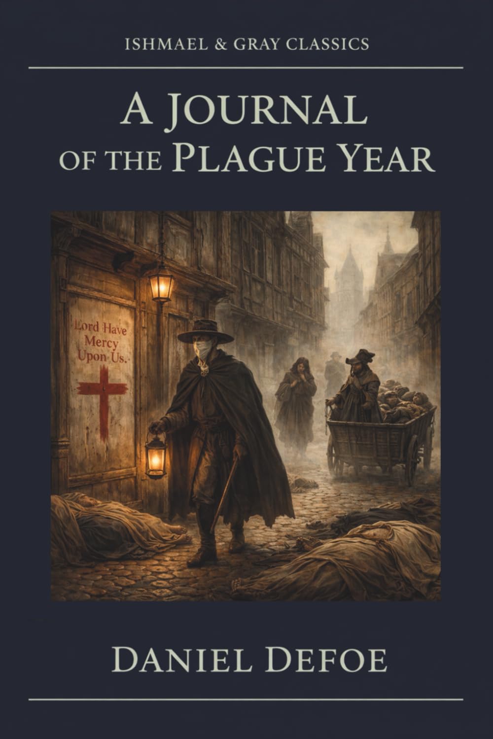 A JOURNAL OF THE PLAGUE YEAR: Defoe's eyewitness plague account, English historical nonfiction classic