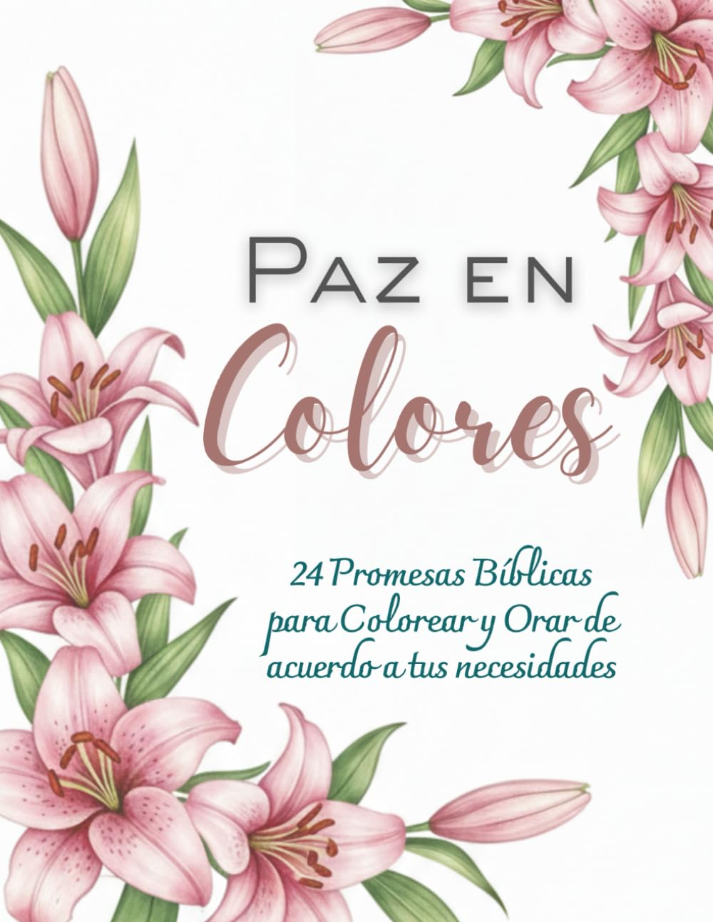 Paz en Colores: 24 Promesas Bíblicas para Colorear y Orar de acuerdo a tus necesidades