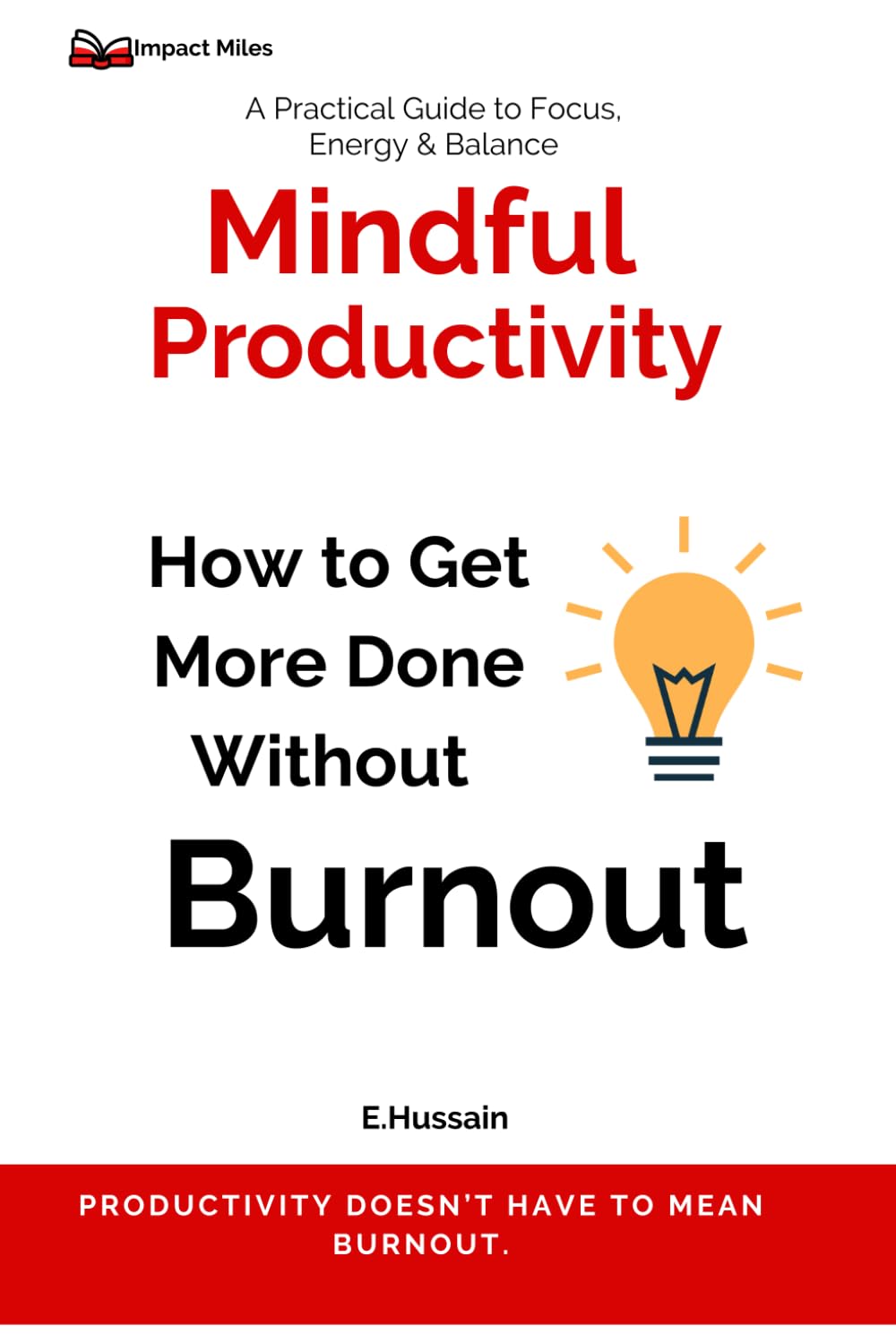 Mindful Productivity: How to Get More Done Without Burnout