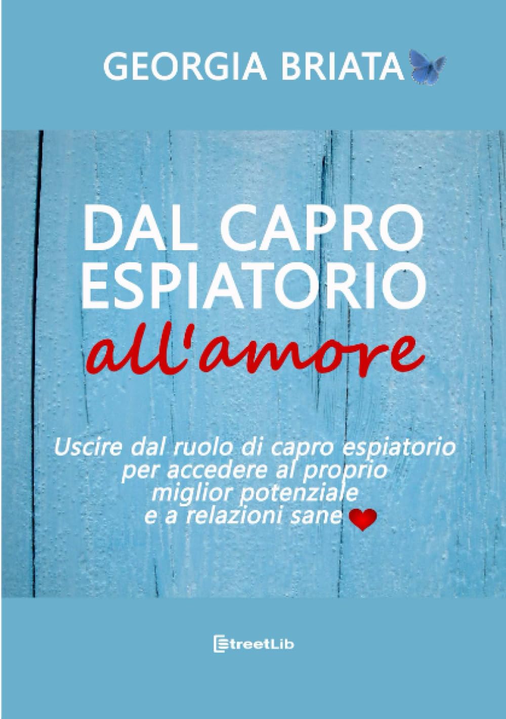 Dal capro espiatorio all'amore: Uscire dal ruolo di capro espiatorio per accedere al tuo miglior potenziale e a relazioni sane