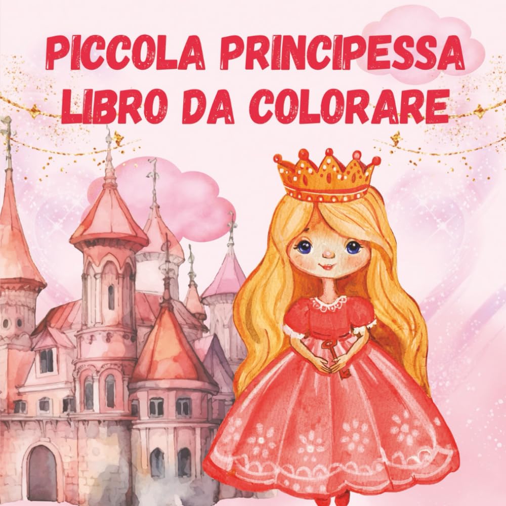 Piccola Principessa Libro da Colorare: 30 Principesse Magiche da Colorare | Disegni Facili e Divertenti per Bambine 3-8 Anni con Contorni Spessi e Grandi Illustrazioni