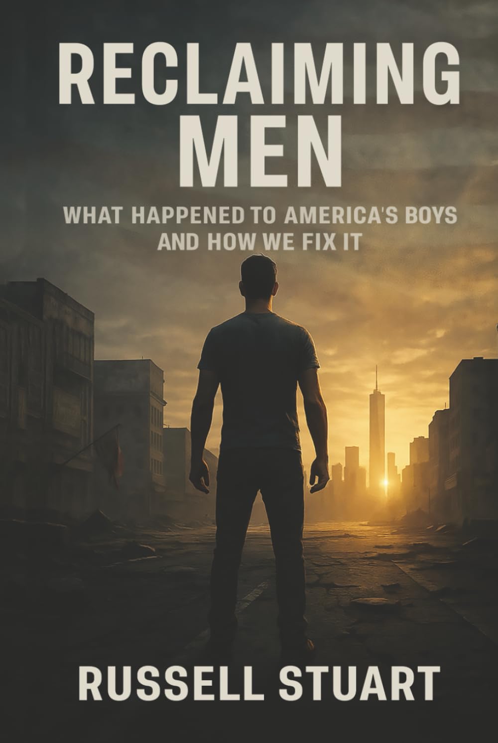 Reclaiming Men: What Happened To America's Boys and How We Fix It