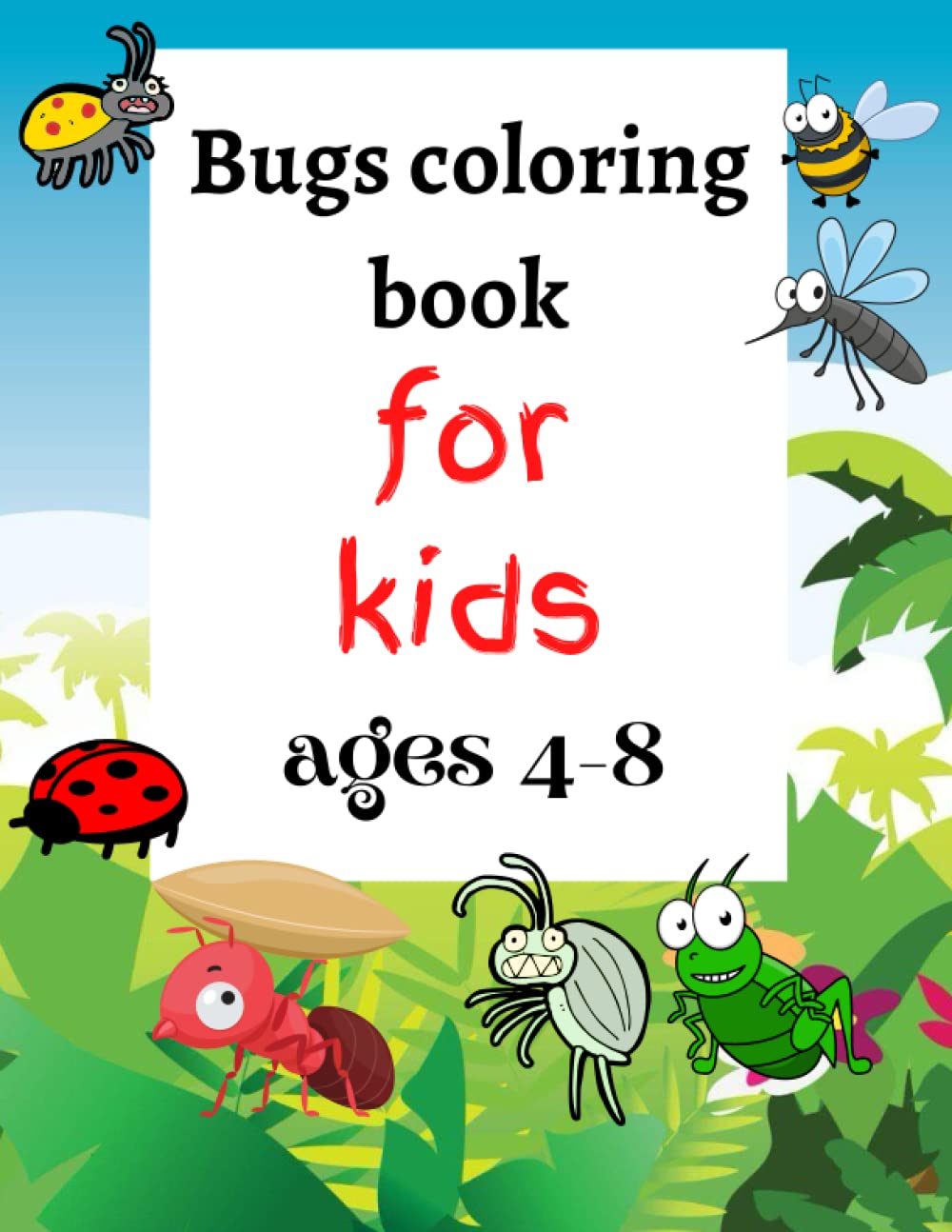 Mami Booksbugs coloring book for kids ages 4-8: 100 page With Large Print Pictures of Fun, Cute And Kids Friendly Butterflies, Cockroaches, More.