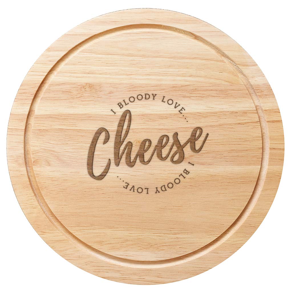 Dust and Things 25cm Round Wooden Cheese Board 'I Bloody Love Cheese' Unique Design - Christmas Gifts for Her