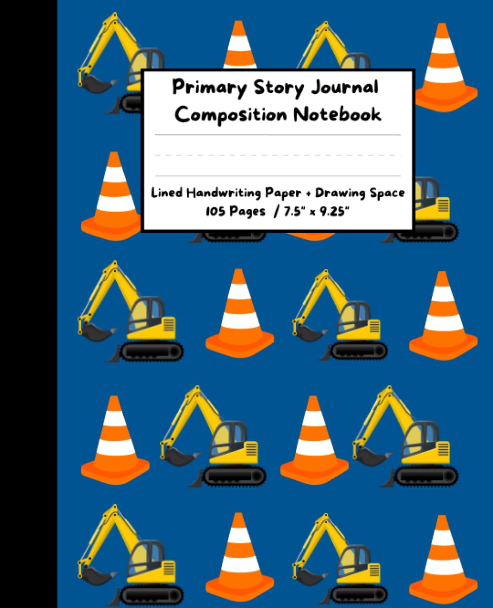 Excavator Truck Primary Story Journal Composition Notebook: Write & Draw with Dotted Midline Handwriting Paper and Drawing Space, Pre-K to 2nd Grade