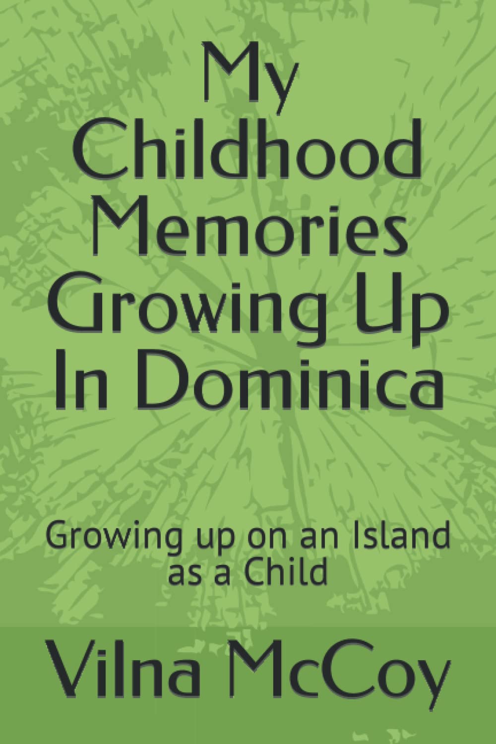 My Childhood Memories Growing Up In Dominica: Growing up on an Island as a Child