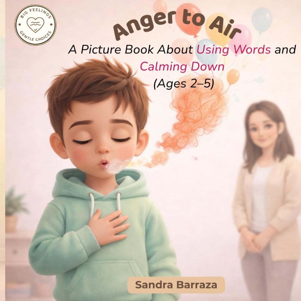 Anger to Air: A Picture Book About Using Words and Calming Down (Big Feelings, Gentle Choices)